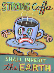 Humorous coffee print Strong Coffee Shall Inherit the Earth