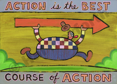 Humorous inspirational print Action is the Best Course of Actionby greater Boston artist Hal Mayforth