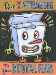 Humorous dental print Don't Be a Stranger to Your Dental Floss