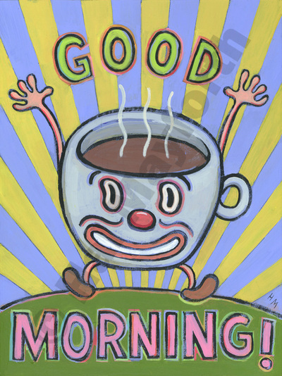 Humorous coffee print Good Morning by greater Boston artist Hal Mayforth