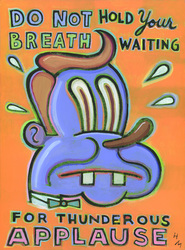 Humorous print Do Not Hold Your Breath Waiting for Thunderous Applause
