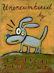 Humorous dog print unencumbered by Critical Thought by greater Boston area artist Hal Mayforth