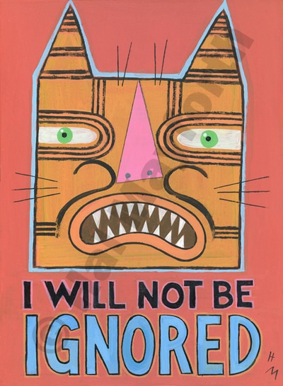Humorous cat print I Will Not Be Ignored by greater Boston area artist Hal Mayforth