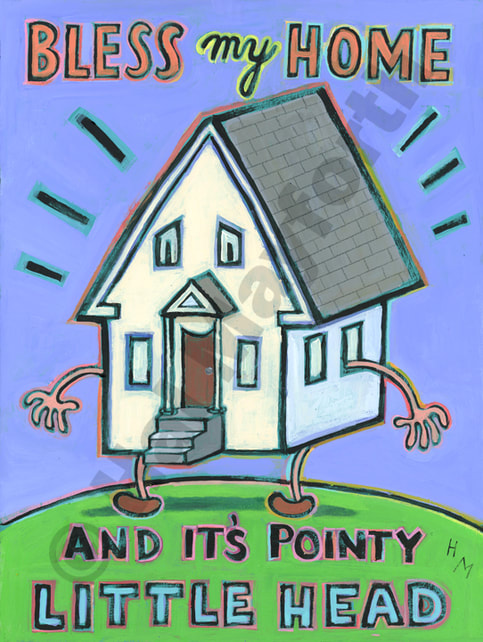 Humorous print Bless my Home and It's Pointy Little Headby greater Boston artist Hal Mayforth