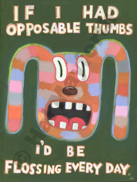 Humorous dog/dental print If I had Opposable Thumbs, I'd Be Flossing Every Day by greater Boston artist Hal Mayforth