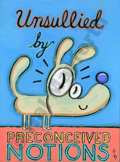 Humorous  dog print Unsullied by Preconceived Notions by greater Boston area artist Hal Mayforth